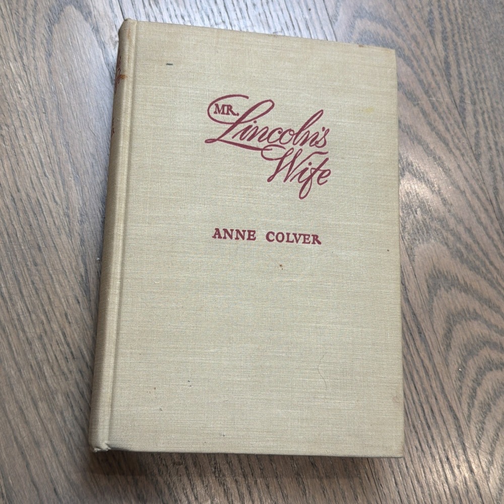 MR. LINCOLN'S WIFE • Anne Colver 1943 Hardcover First Edition